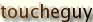 toucheguy